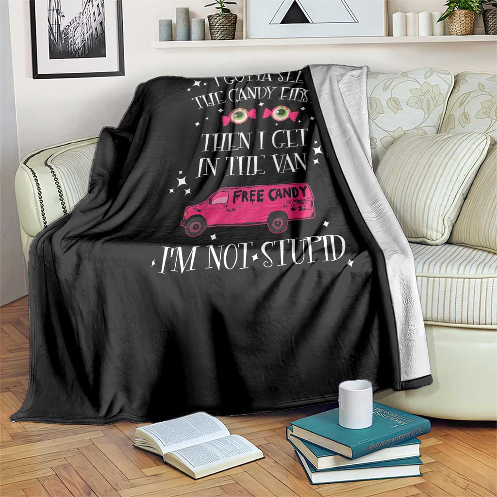 Funny Sarcastic Halloween Throw Blanket I Gotta See The Candy First Then I Get In The Van I'm Not Stupid TS11 Print Your Wear