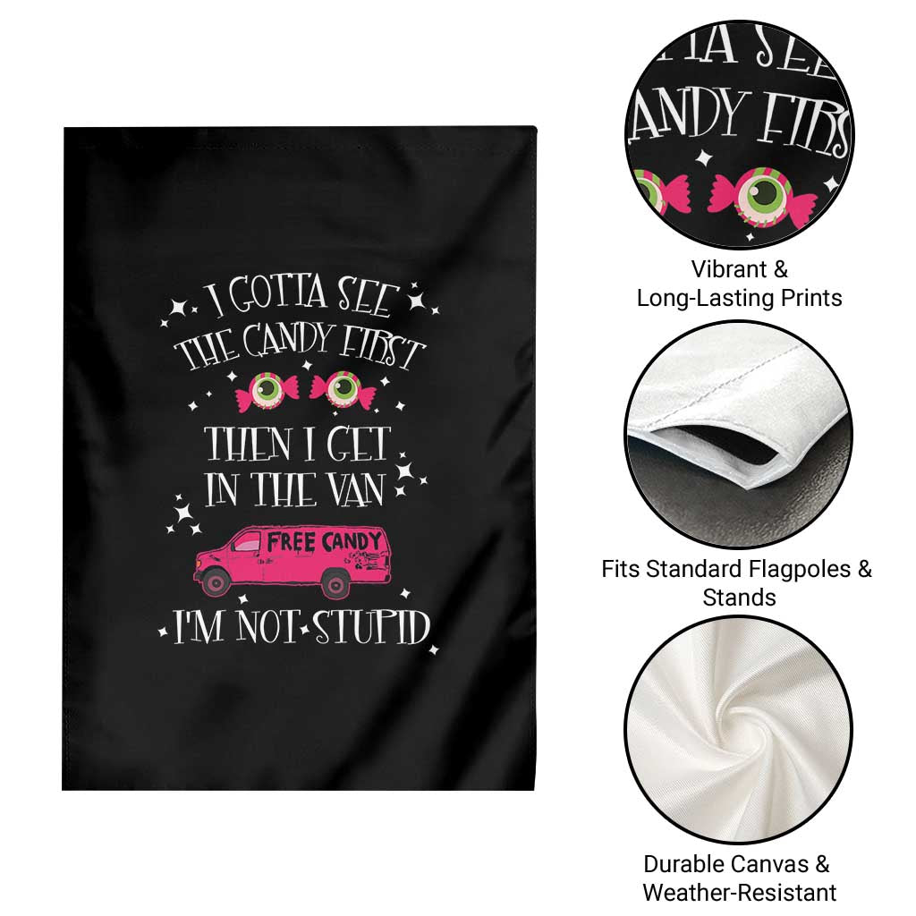 Funny Sarcastic Halloween Garden Flag I Gotta See The Candy First Then I Get In The Van I'm Not Stupid TS11 Print Your Wear