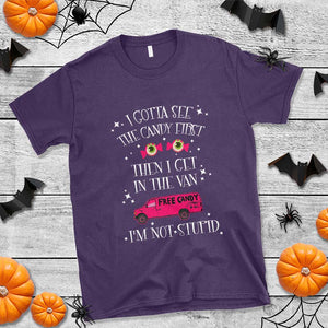 Funny Sarcastic Halloween T Shirt I Gotta See The Candy First Then I Get In The Van I'm Not Stupid TS11 Purple Print Your Wear