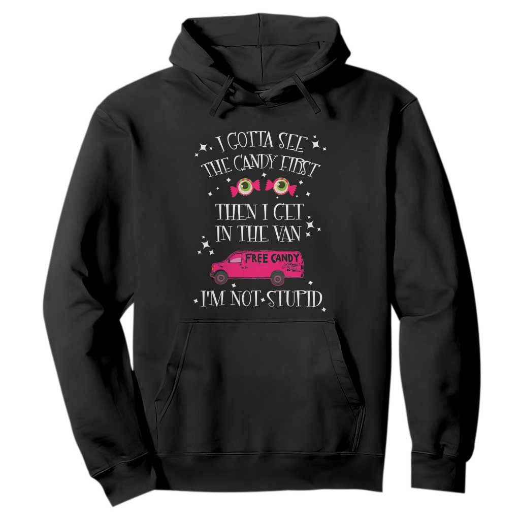 Funny Sarcastic Halloween Hoodie I Gotta See The Candy First Then I Get In The Van I'm Not Stupid TS11 Black Print Your Wear