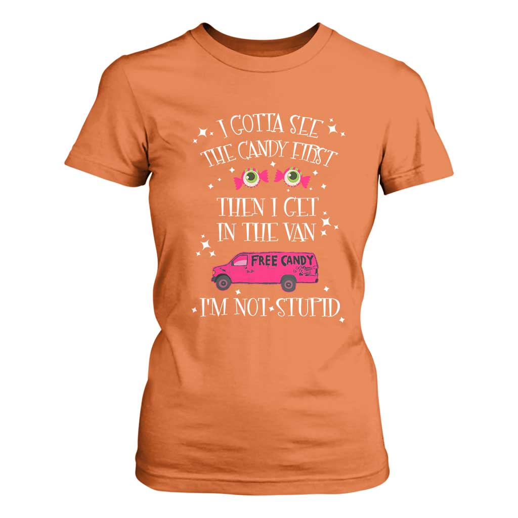Funny Sarcastic Halloween T Shirt For Women I Gotta See The Candy First Then I Get In The Van I'm Not Stupid TS11 Orange Print Your Wear