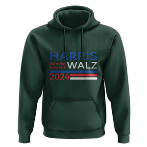 Harris Walz Hoodie We're Not Going Back 2024 Kamala For President TS11 Dark Forest Green Print Your Wear