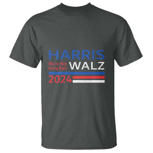 Harris Walz T Shirt We're Not Going Back 2024 Kamala For President TS11 Dark Heather Print Your Wear