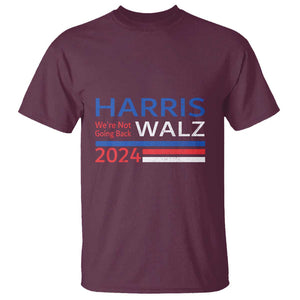 Harris Walz T Shirt We're Not Going Back 2024 Kamala For President TS11 Maroon Print Your Wear