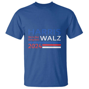 Harris Walz T Shirt We're Not Going Back 2024 Kamala For President TS11 Royal Blue Print Your Wear