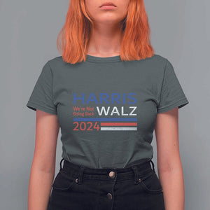 Harris Walz T Shirt For Women We're Not Going Back 2024 Kamala For President TS11 Dark Heather Print Your Wear