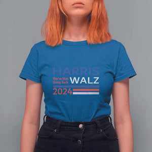 Harris Walz T Shirt For Women We're Not Going Back 2024 Kamala For President TS11 Royal Blue Print Your Wear