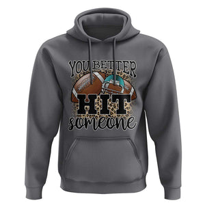 Funny American Football Hoodie You Better Hit Someone Helmet Mom Sport Leopard TS11 Charcoal Print Your Wear
