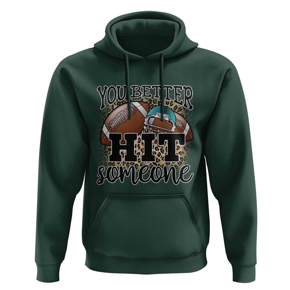 Funny American Football Hoodie You Better Hit Someone Helmet Mom Sport Leopard TS11 Dark Forest Green Print Your Wear
