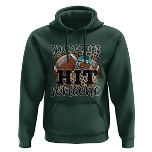 Funny American Football Hoodie You Better Hit Someone Helmet Mom Sport Leopard TS11 Dark Forest Green Print Your Wear