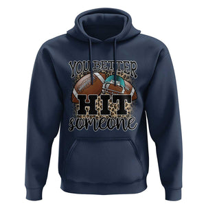 Funny American Football Hoodie You Better Hit Someone Helmet Mom Sport Leopard TS11 Navy Print Your Wear