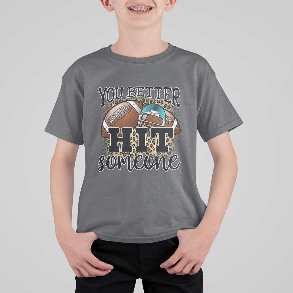 Funny American Football T Shirt For Kid You Better Hit Someone Helmet Mom Sport Leopard TS11 Charcoal Print Your Wear