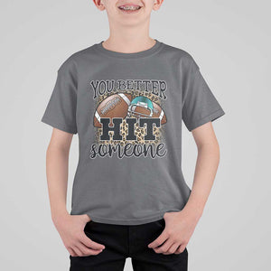 Funny American Football T Shirt For Kid You Better Hit Someone Helmet Mom Sport Leopard TS11 Charcoal Print Your Wear