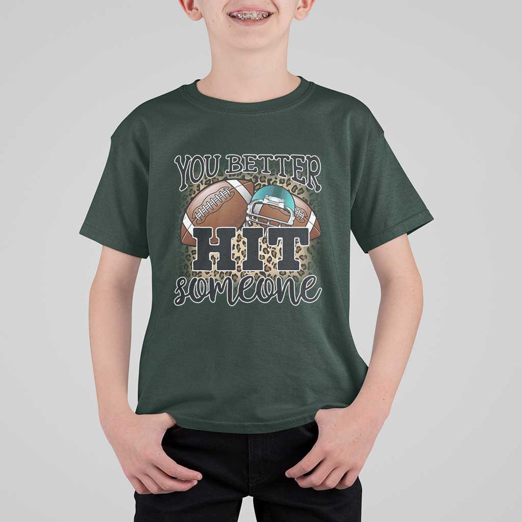 Funny American Football T Shirt For Kid You Better Hit Someone Helmet Mom Sport Leopard TS11 Dark Forest Green Print Your Wear