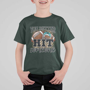 Funny American Football T Shirt For Kid You Better Hit Someone Helmet Mom Sport Leopard TS11 Dark Forest Green Print Your Wear
