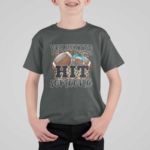 Funny American Football T Shirt For Kid You Better Hit Someone Helmet Mom Sport Leopard TS11 Dark Heather Print Your Wear