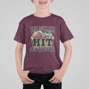 Funny American Football T Shirt For Kid You Better Hit Someone Helmet Mom Sport Leopard TS11 Maroon Print Your Wear