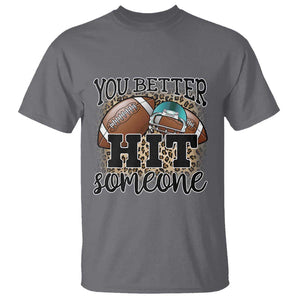 Funny American Football T Shirt You Better Hit Someone Helmet Mom Sport Leopard TS11 Charcoal Print Your Wear