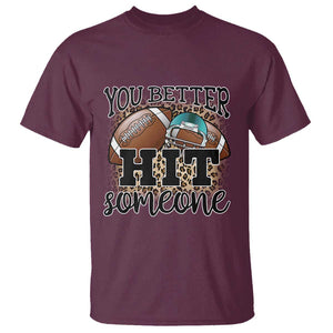 Funny American Football T Shirt You Better Hit Someone Helmet Mom Sport Leopard TS11 Maroon Print Your Wear