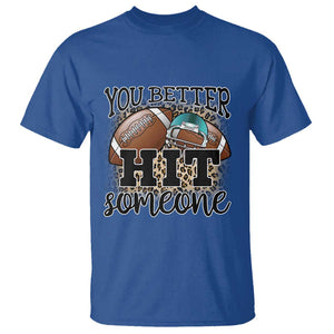 Funny American Football T Shirt You Better Hit Someone Helmet Mom Sport Leopard TS11 Royal Blue Print Your Wear