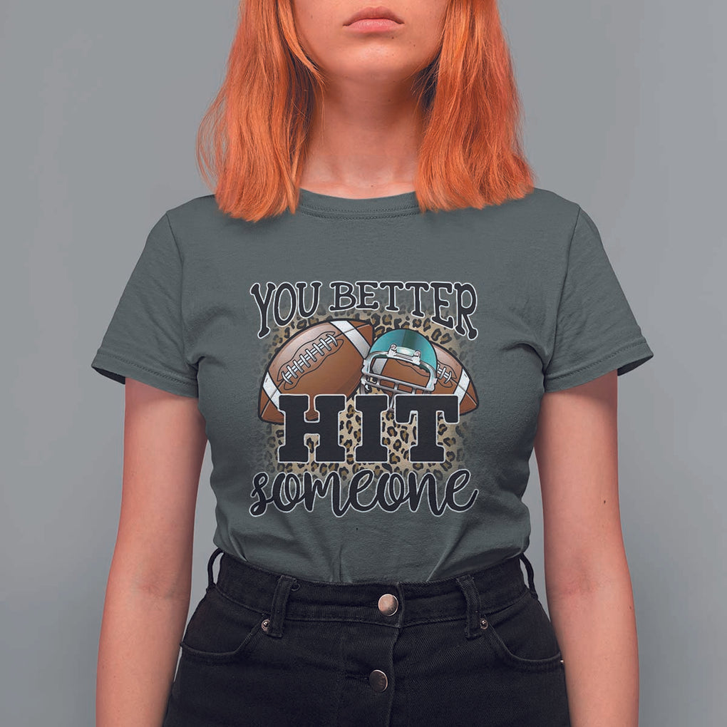 Funny American Football T Shirt For Women You Better Hit Someone Helmet Mom Sport Leopard TS11 Dark Heather Print Your Wear