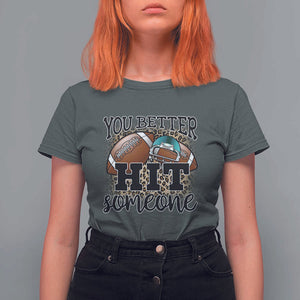 Funny American Football T Shirt For Women You Better Hit Someone Helmet Mom Sport Leopard TS11 Dark Heather Print Your Wear