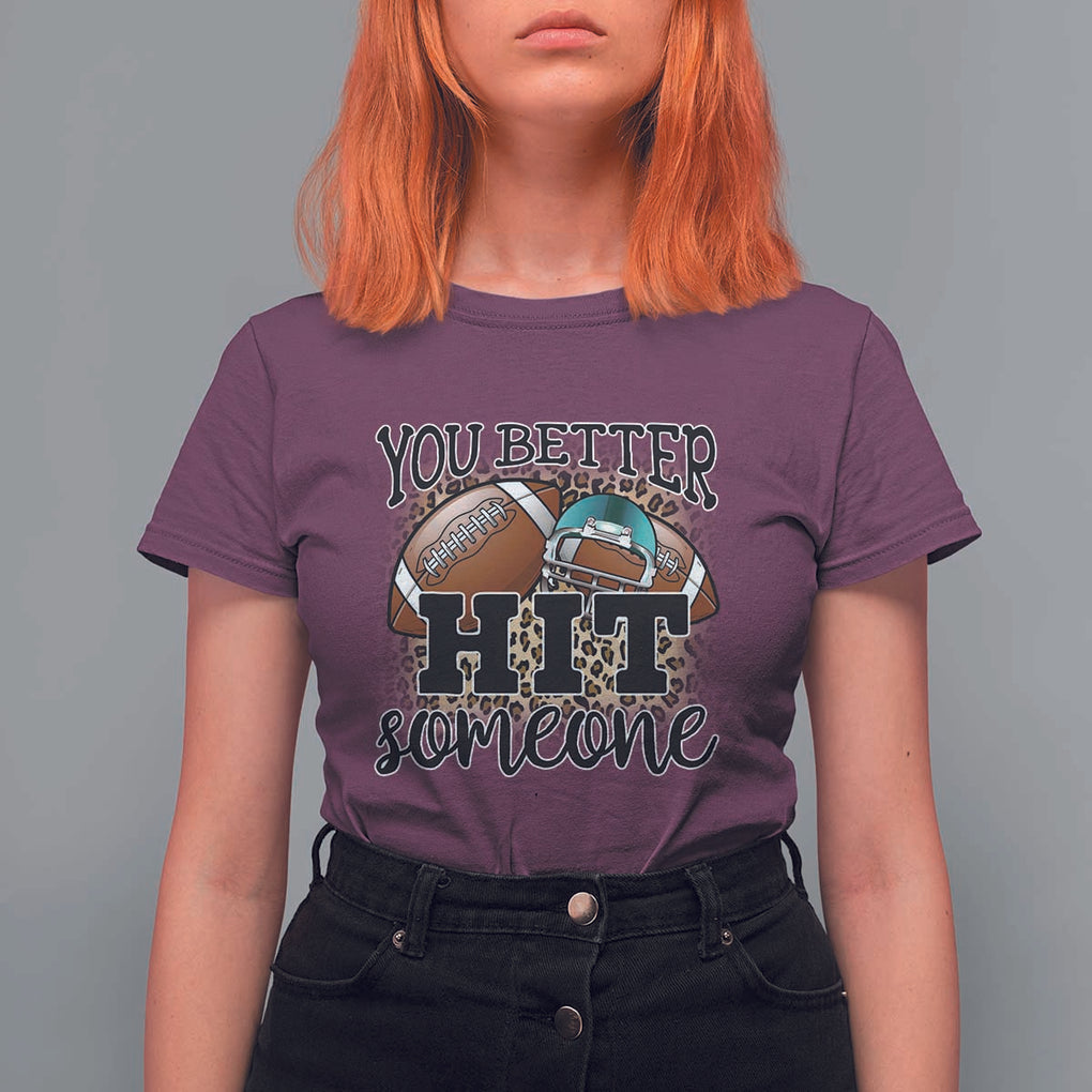 Funny American Football T Shirt For Women You Better Hit Someone Helmet Mom Sport Leopard TS11 Maroon Print Your Wear