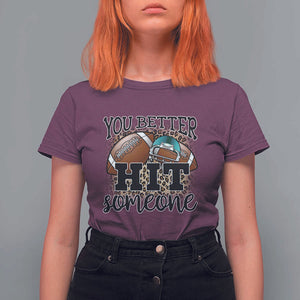Funny American Football T Shirt For Women You Better Hit Someone Helmet Mom Sport Leopard TS11 Maroon Print Your Wear