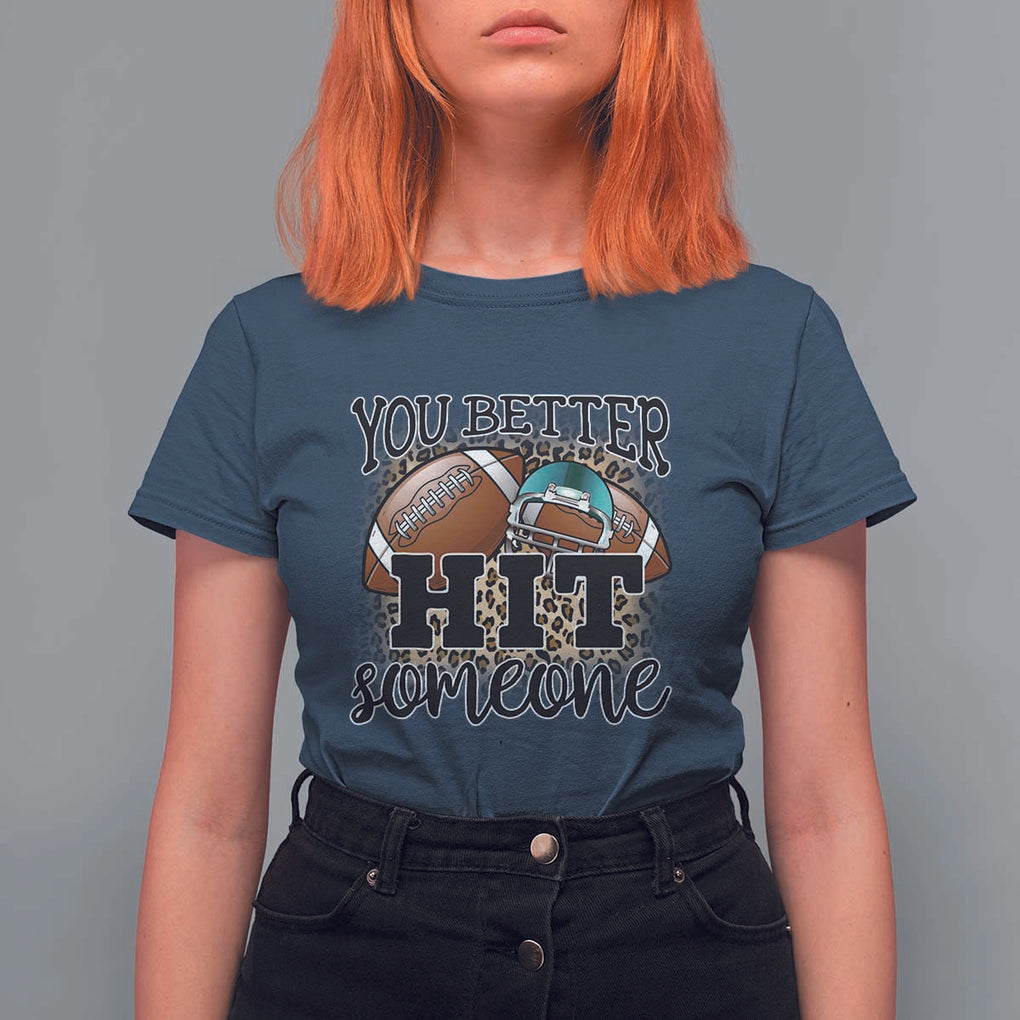 Funny American Football T Shirt For Women You Better Hit Someone Helmet Mom Sport Leopard TS11 Navy Print Your Wear