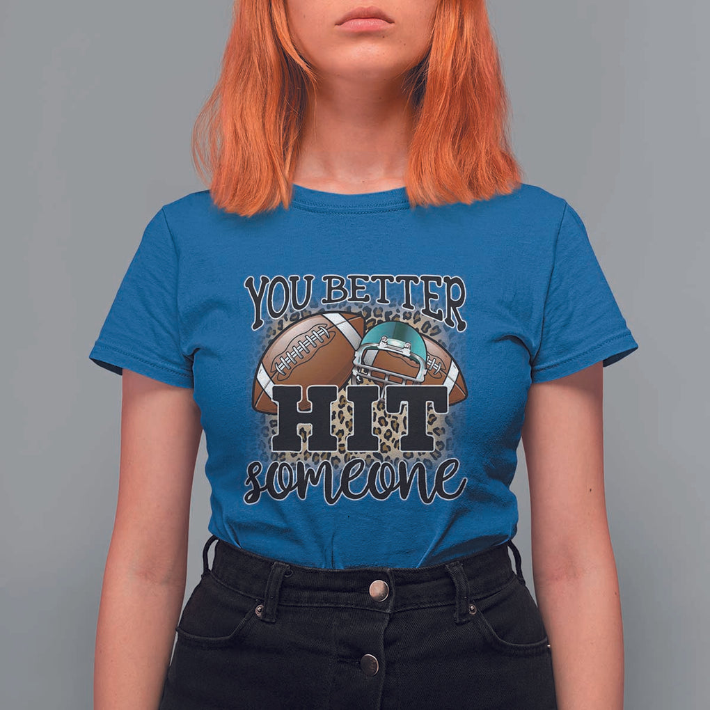 Funny American Football T Shirt For Women You Better Hit Someone Helmet Mom Sport Leopard TS11 Royal Blue Print Your Wear