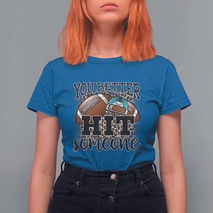 Funny American Football T Shirt For Women You Better Hit Someone Helmet Mom Sport Leopard TS11 Royal Blue Print Your Wear