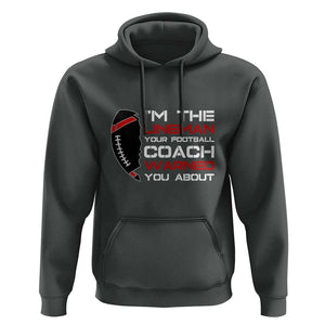 Funny American Football Hoodie I'm The Lineman Your Football Coach Warned You About TS11 Dark Heather Print Your Wear