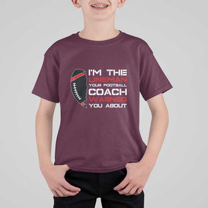 Funny American Football T Shirt For Kid I'm The Lineman Your Football Coach Warned You About TS11 Maroon Print Your Wear