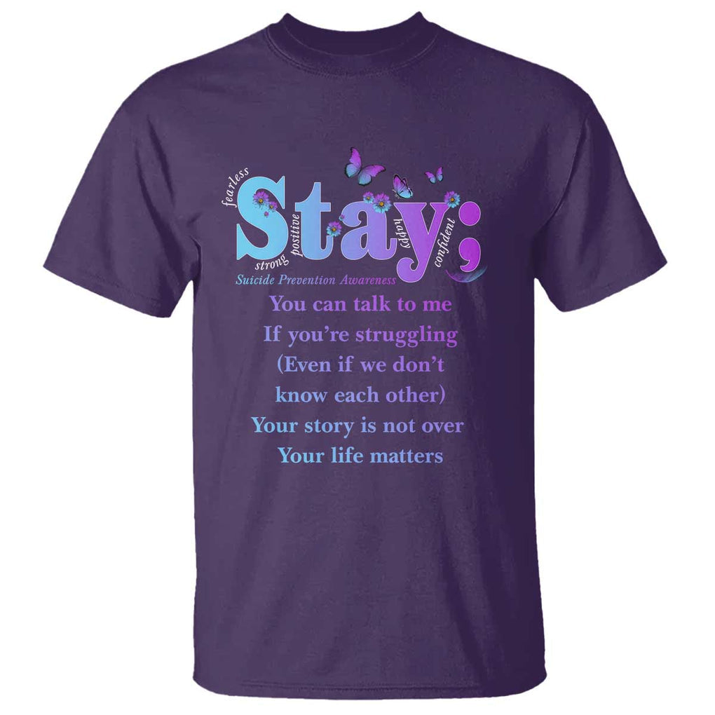 Suicide Prevention Awareness T Shirt - Stay You Can Talk To Me Your Story Is Not Over Your Life Matters Semicolon TS11 Purple Print Your Wear