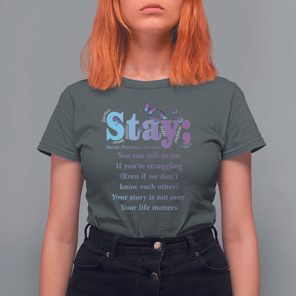 Suicide Prevention Awareness T Shirt For Women Stay You Can Talk To Me Your Story Is Not Over Your Life Matters Semicolon TS11 Dark Heather Print Your Wear