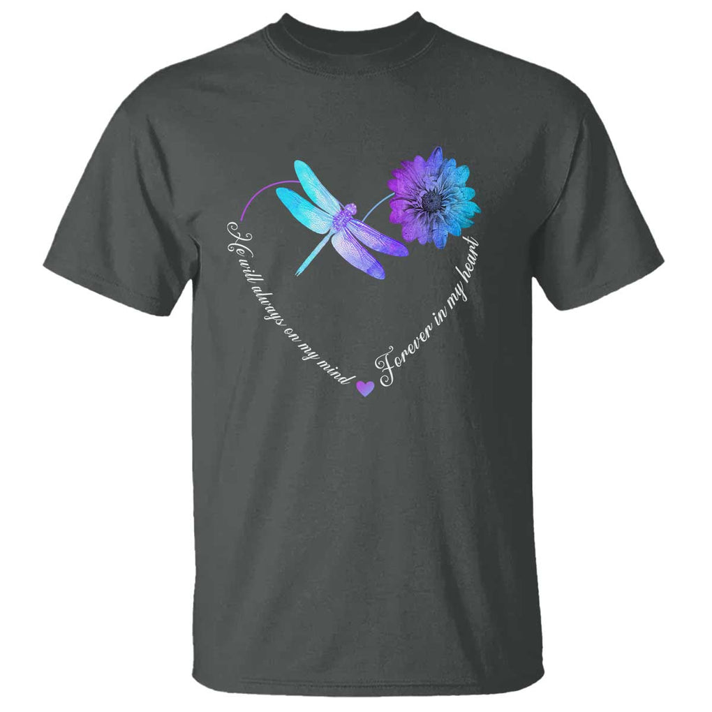 Suicide Prevention Awareness T Shirt He Will Always On My Mind Forever In My Heart Dragonfly Flower TS11 Dark Heather Print Your Wear