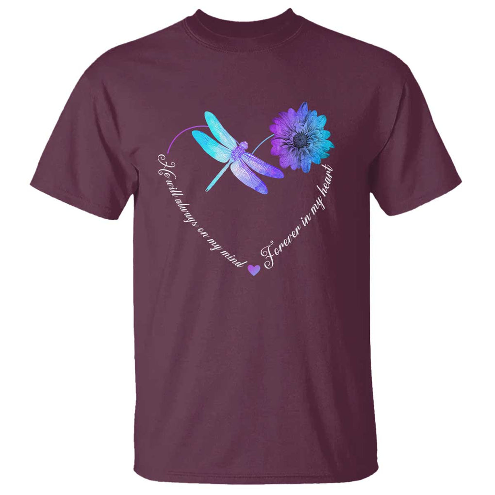 Suicide Prevention Awareness T Shirt He Will Always On My Mind Forever In My Heart Dragonfly Flower TS11 Maroon Print Your Wear