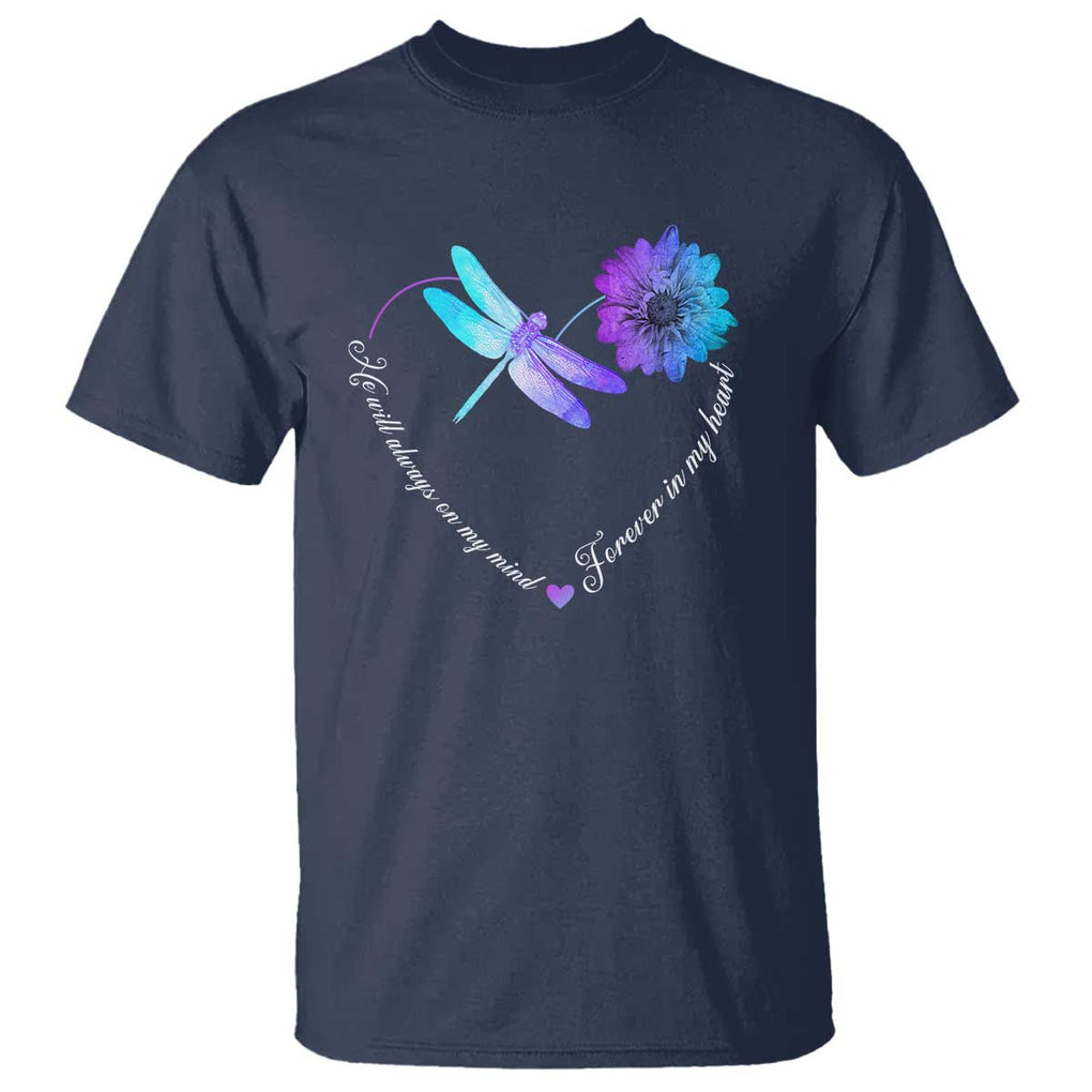 Suicide Prevention Awareness T Shirt He Will Always On My Mind Forever In My Heart Dragonfly Flower TS11 Navy Print Your Wear