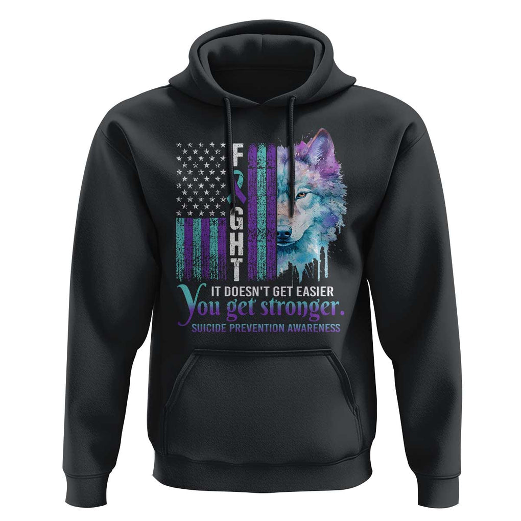 Suicide Prevention Awareness Hoodie Fight It Doesn't Get Easier You Get Stronger Wolf American Flag TS11 Black Print Your Wear