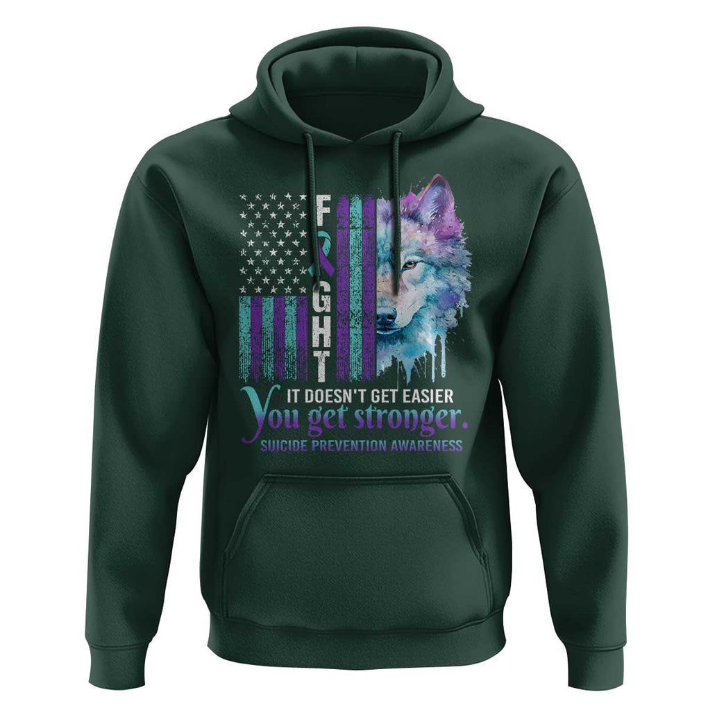 Suicide Prevention Awareness Hoodie Fight It Doesn't Get Easier You Get Stronger Wolf American Flag TS11 Dark Forest Green Print Your Wear