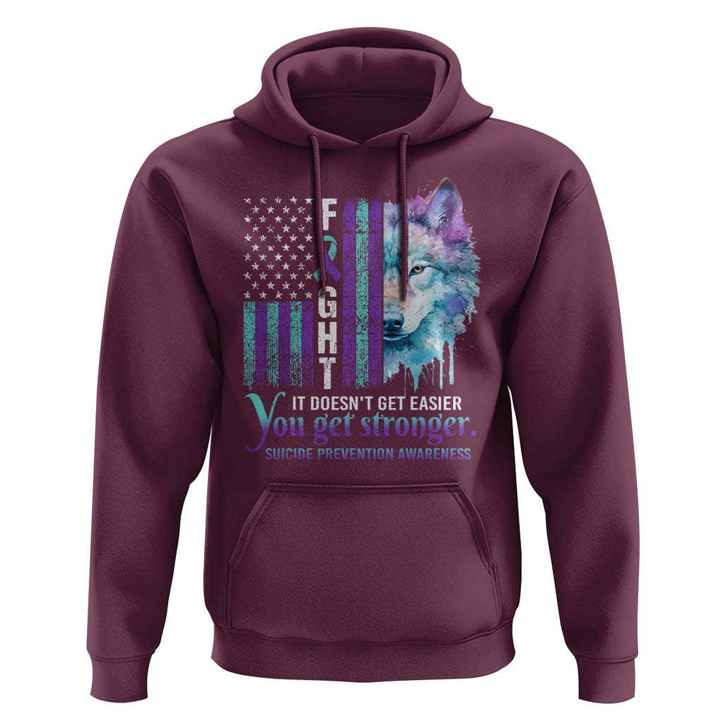 Suicide Prevention Awareness Hoodie Fight It Doesn't Get Easier You Get Stronger Wolf American Flag TS11 Maroon Print Your Wear