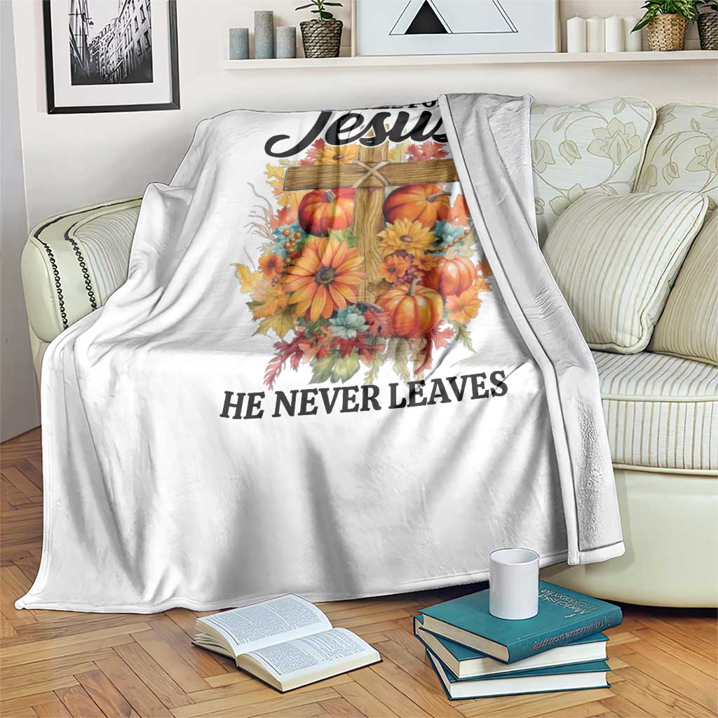 Funny Christian Throw Blanket Fall For Jesus He Never Leaves Thanksgiving TS11 Print Your Wear