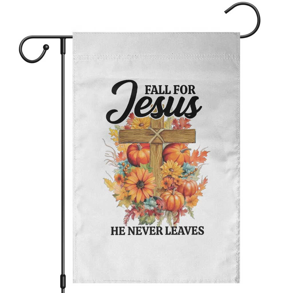 Funny Christian Garden Flag Fall For Jesus He Never Leaves Thanksgiving TS11 White Print Your Wear