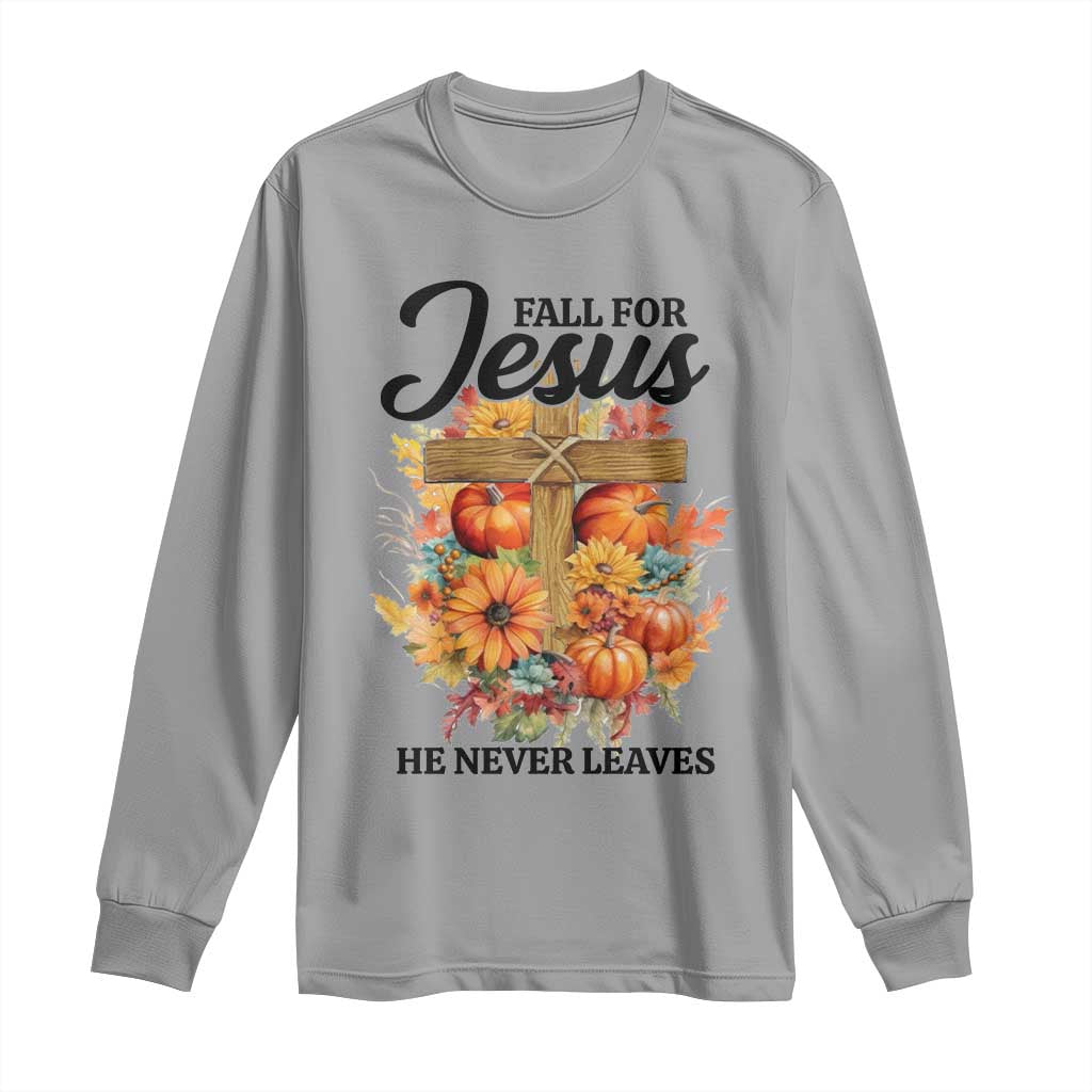 Funny Christian Long Sleeve Shirt Fall For Jesus He Never Leaves Thanksgiving TS11 Sport Gray Print Your Wear