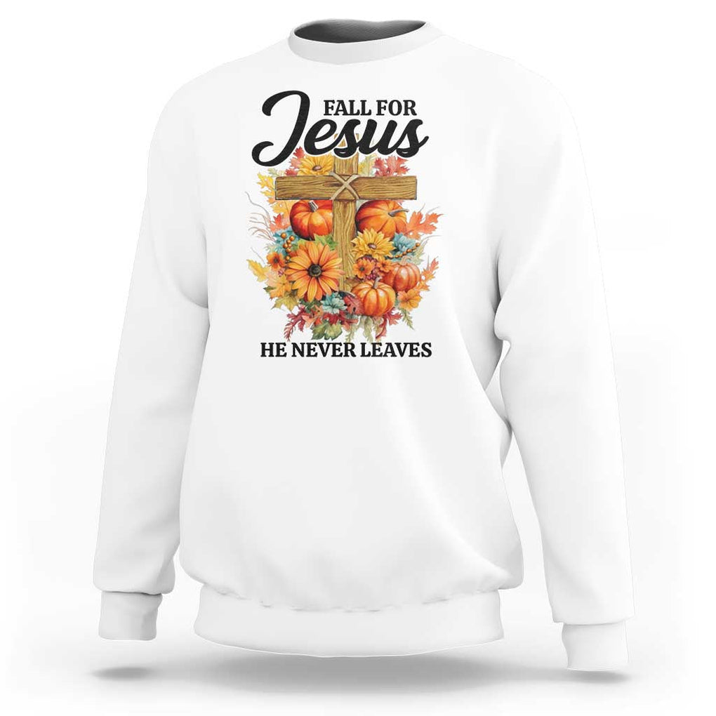 Funny Christian Sweatshirt Fall For Jesus He Never Leaves Thanksgiving TS11 White Print Your Wear