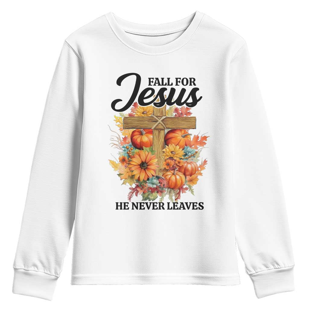 Funny Christian Youth Sweatshirt Fall For Jesus He Never Leaves Thanksgiving TS11 White Print Your Wear