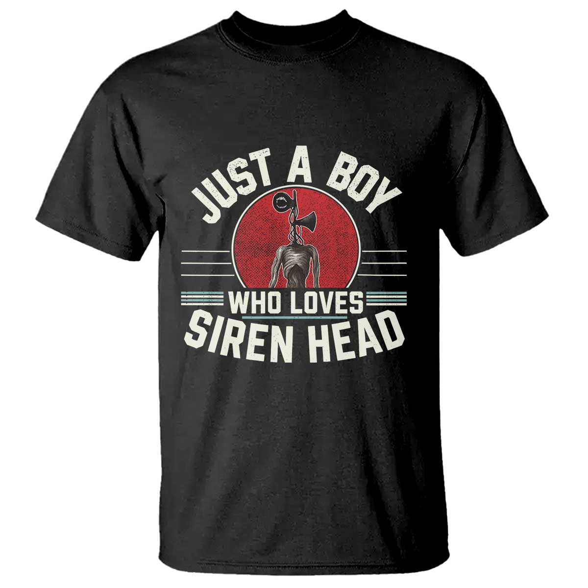 Funny Just A Boy Who Loves Siren Head T Shirt Supernatural Cryptid Monster TS11 Black Print Your Wear
