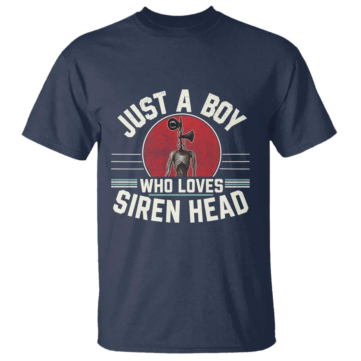 Funny Just A Boy Who Loves Siren Head T Shirt Supernatural Cryptid Monster TS11 Navy Print Your Wear