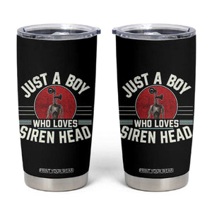 Funny Just A Boy Who Loves Siren Head Tumbler Cup Supernatural Cryptid Monster TS11 Black Print Your Wear