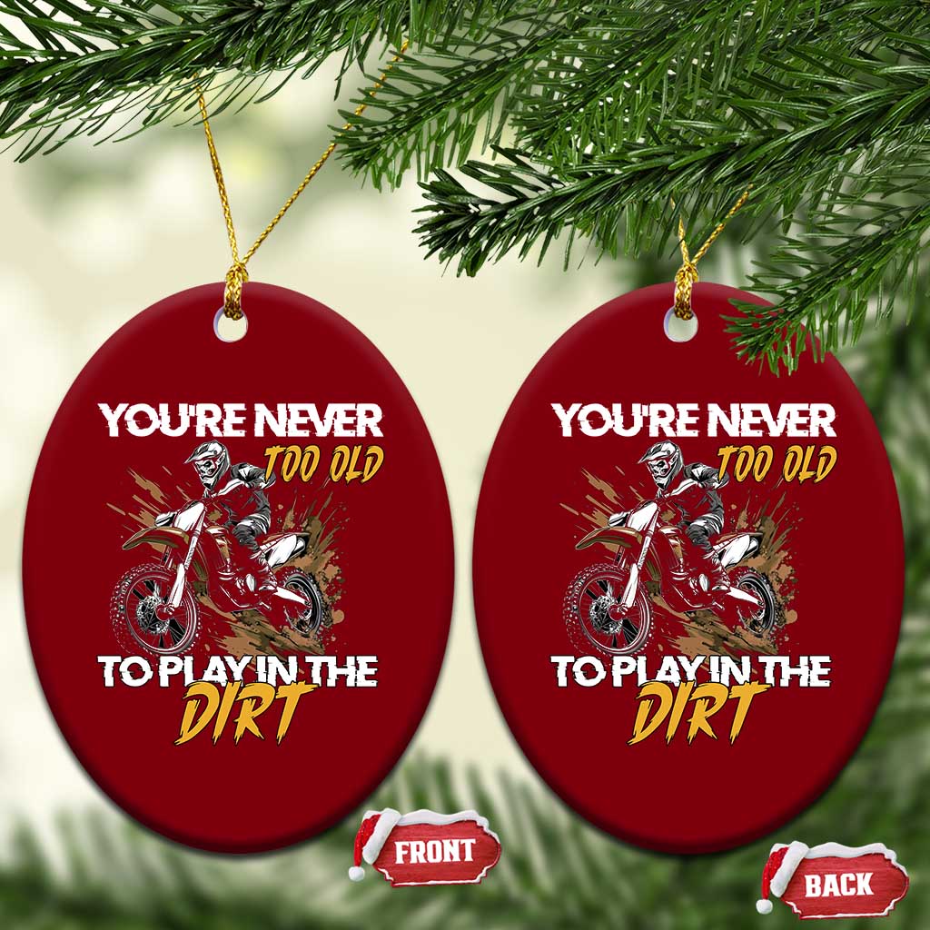 Dirt Bike Ceramic Ornament You're Never Too Old To Play In The Dirt Skeleton TS11 Print Your Wear